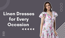 Linen Dresses for Every Occasion